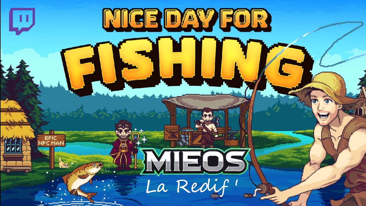 Nice Day for Fishing : La découverte ! (Part 1/8)