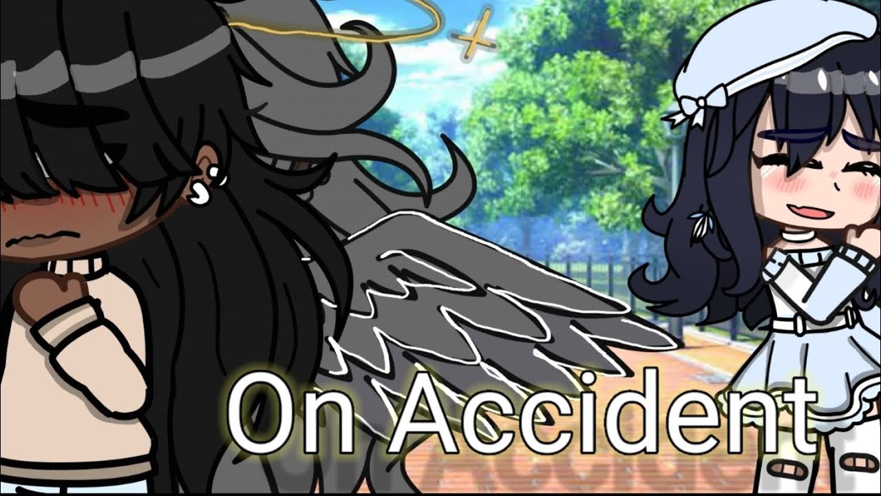 On Accident || GCMV Gacha || 1/3