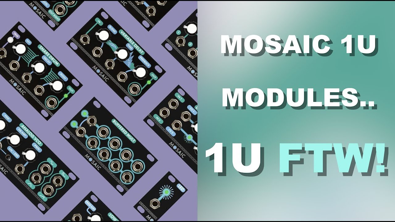 Mosaic 1U Modules // Putting Your 1U Space to Good Use