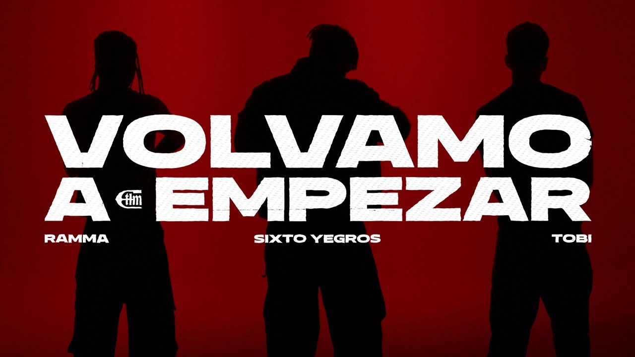 05 - SIXTO YEGROS, RAMMA, TOBI - VOLVAMO A EMPEZAR (Prod. barta)