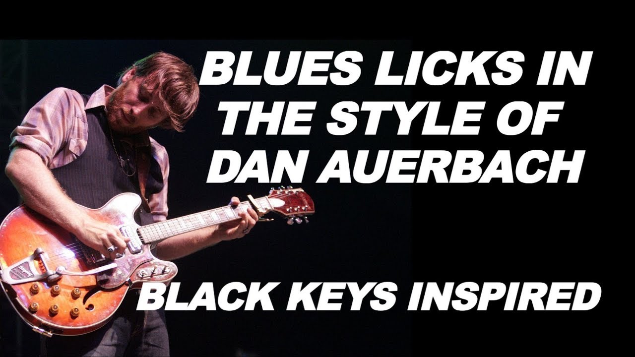 Learn Blues guitar licks and riffs in the style of Dan Auerbach from The Black Keys