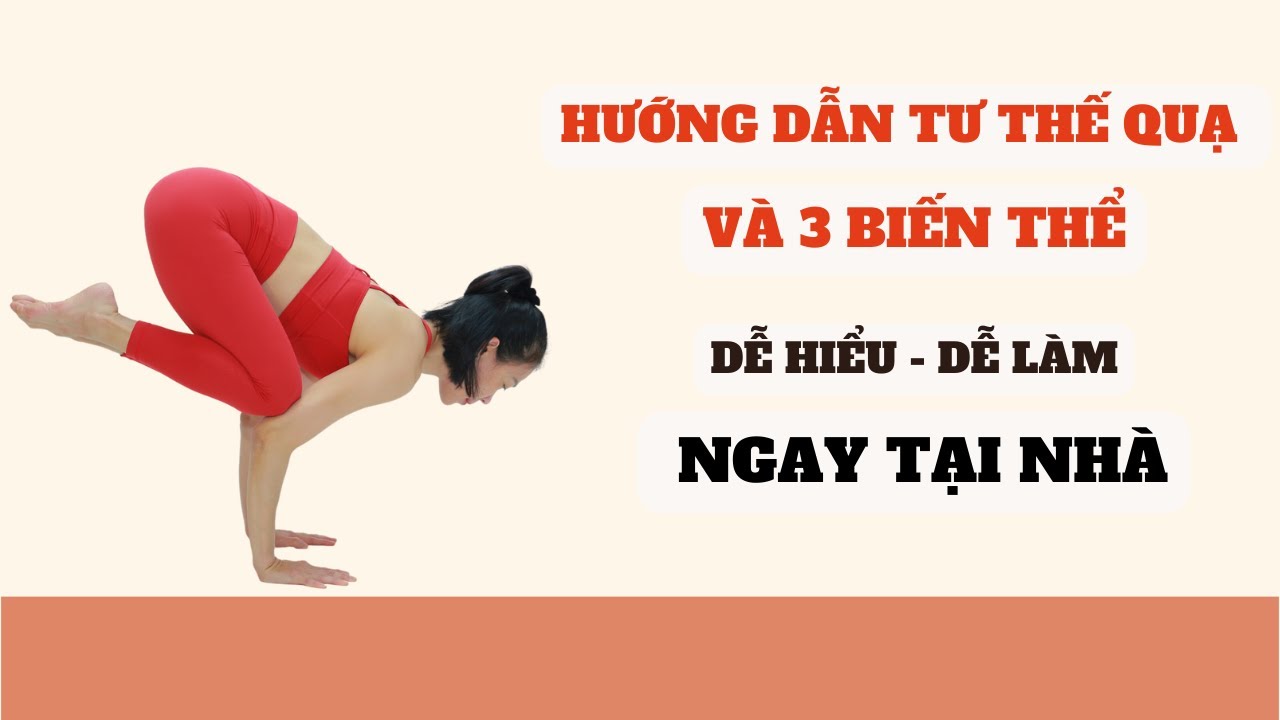 Hướng Dẫn Tư Thế Yoga Nâng Cao | Cách Lên 3 LOẠI CON QUẠ Dễ Hiểu Chi Tiết | BAKASANA | HLV Luna Thái