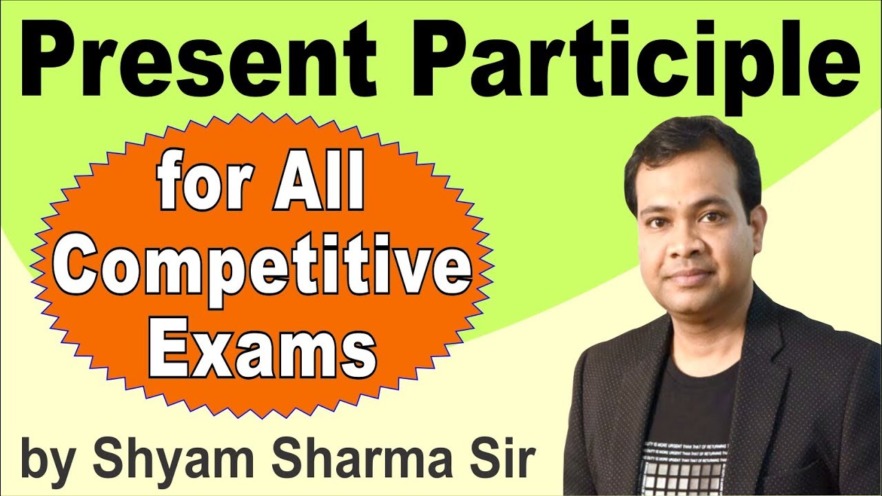 Present Participle |useful for SSC, UPSC, PCS, Judiciary, bank PO and all competitive exams