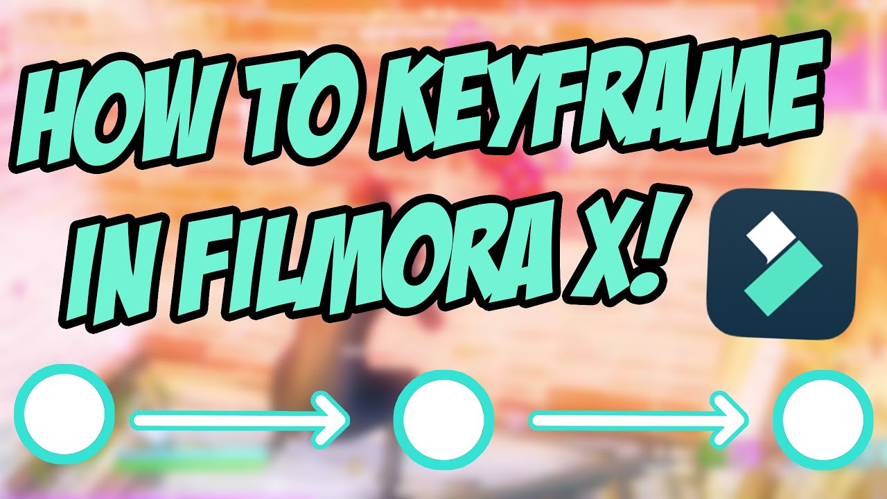 How to KEYFRAME in FILMORA X! (Filmora X Tutorial)