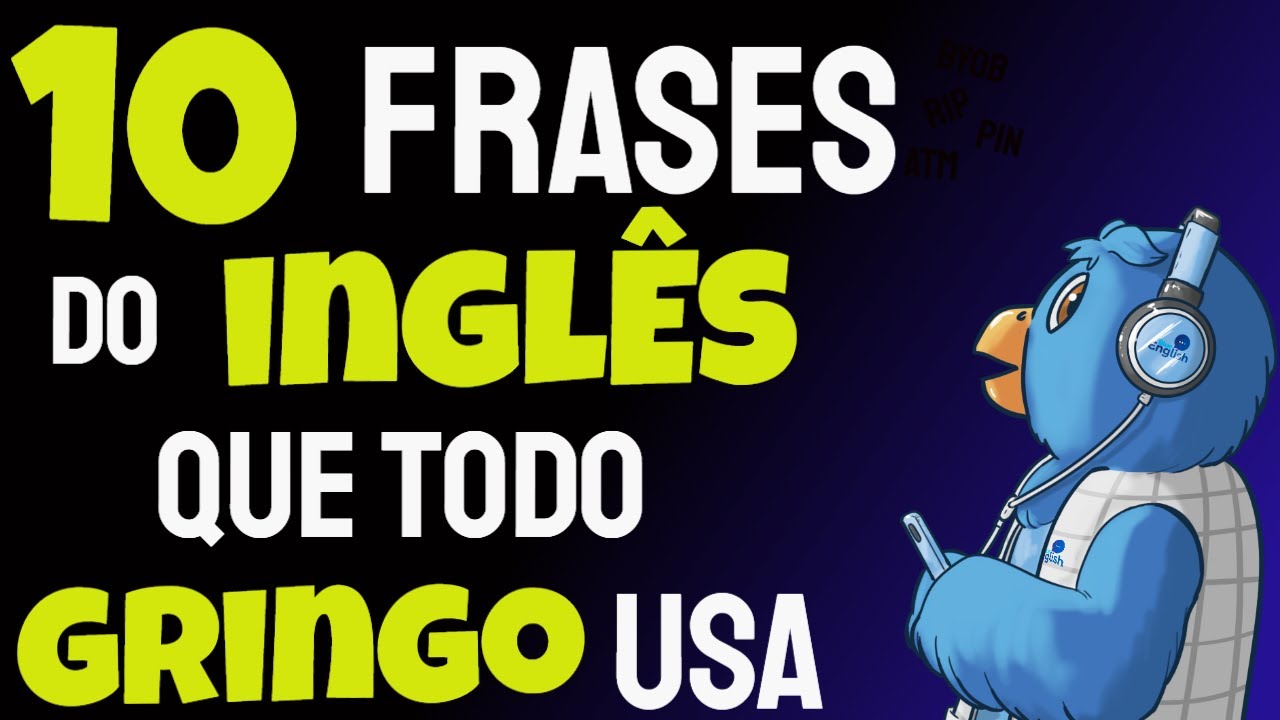 10 Frases do INGL&Ecirc;S que Todo GRINGO Usa