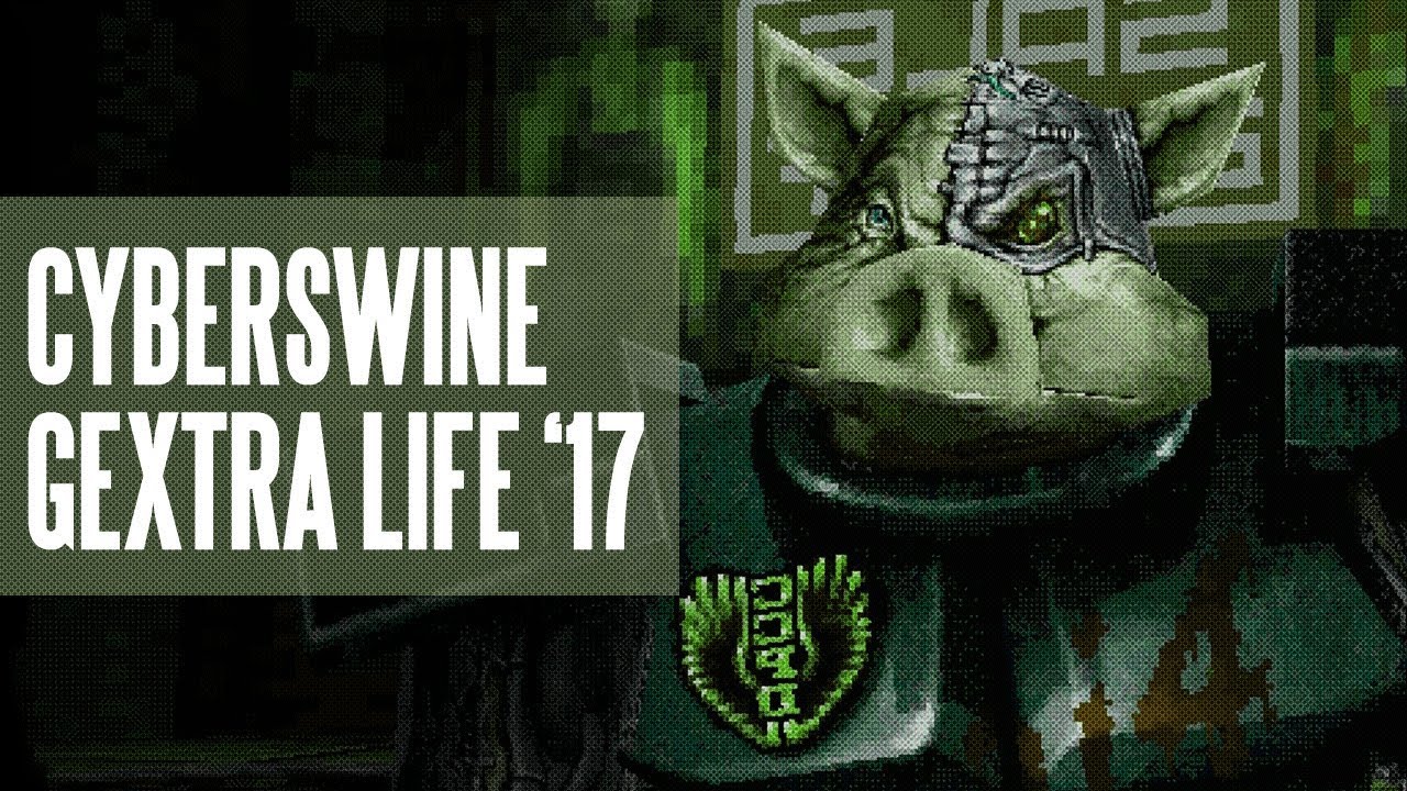 #1 - Cyberswine (Gextra Life '17)