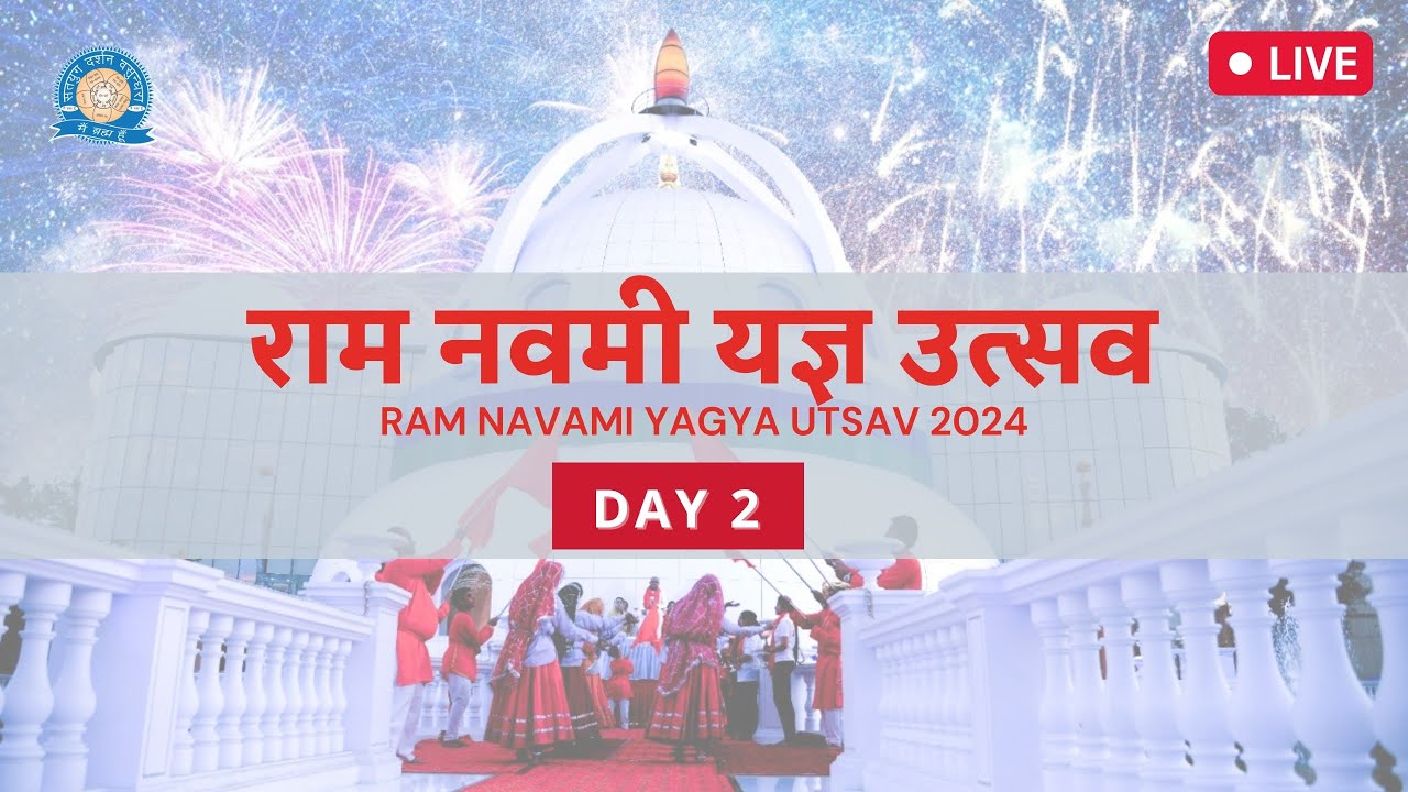 Day 2 Morning Satsang Hall - Ram Navami Yagya 2024
