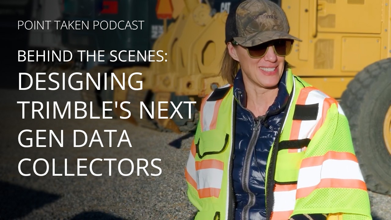 Behind the scenes: Designing Trimble's next gen data collectors | Point Taken Podcast - Ep 7