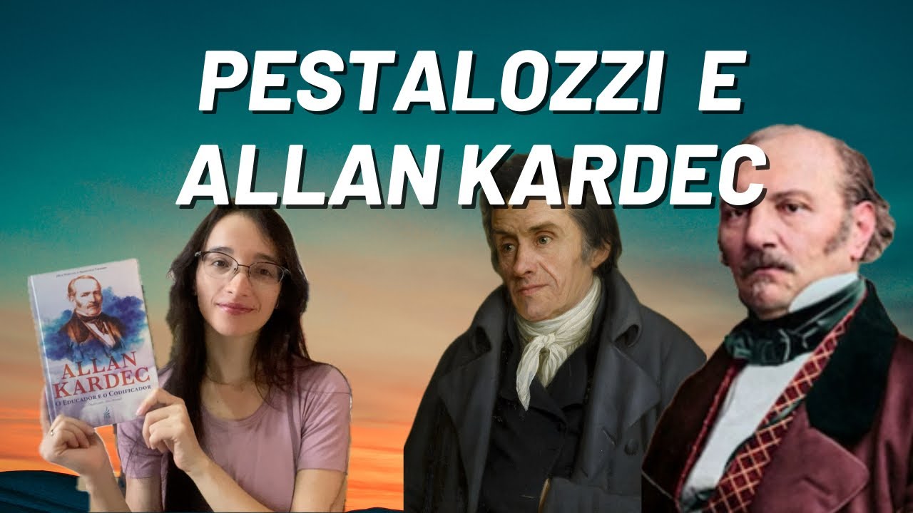Pestalozzi foi essencial na vida de Allan Kardec | Canal Leitura Espírita