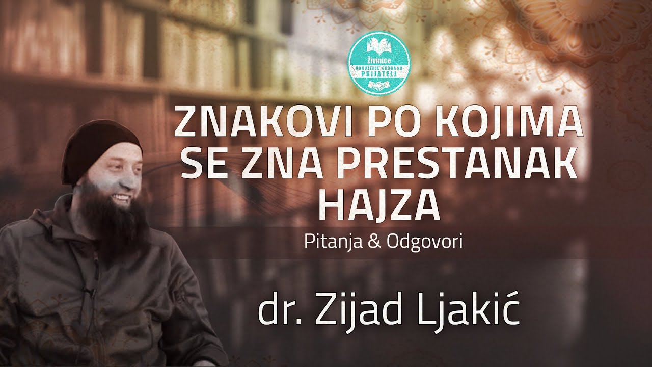 Znakovi po kojima se zna prestanak hajza - dr. Zijad Ljakić