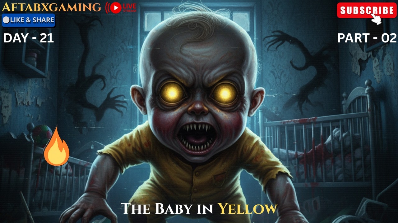 The baby in yellow Gameplay || Live Streaming || Horror Gameplay || AftabXGaming II DAY 21 PART - 02