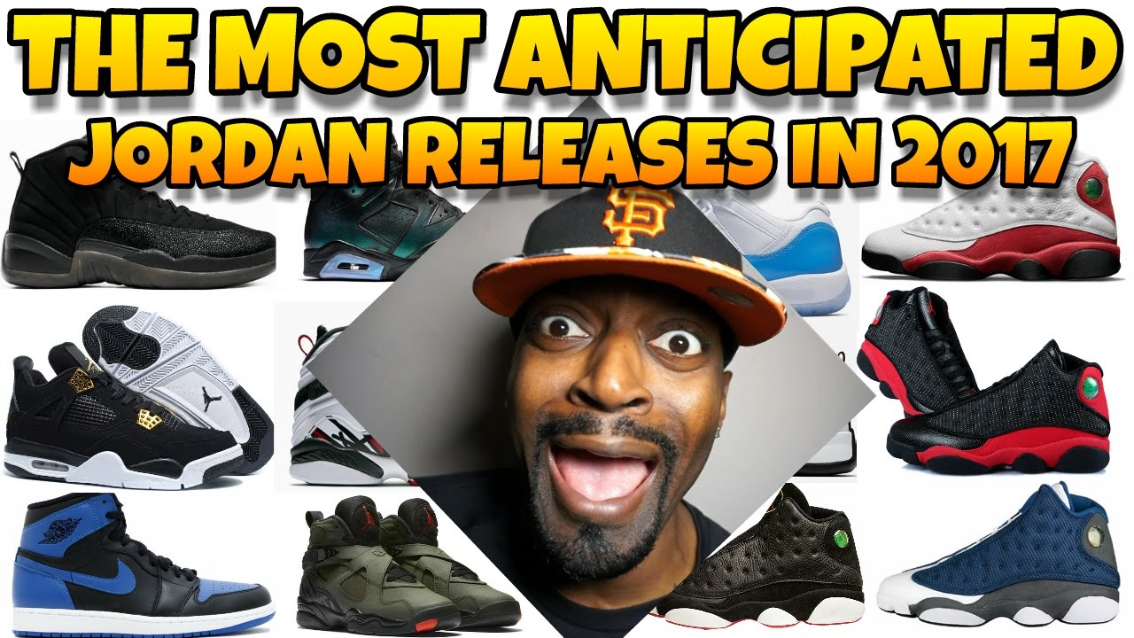 THE MOST ANTICIPATED JORDAN RELEASES IN 2017!!