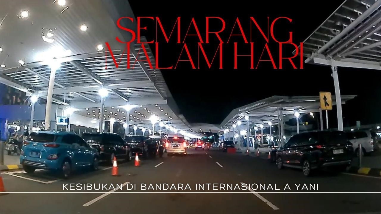 Bandara Ahmad Yani Semarang Malam Hari 2026 || Aktivitas, Penumpang & Suasana Terbaru