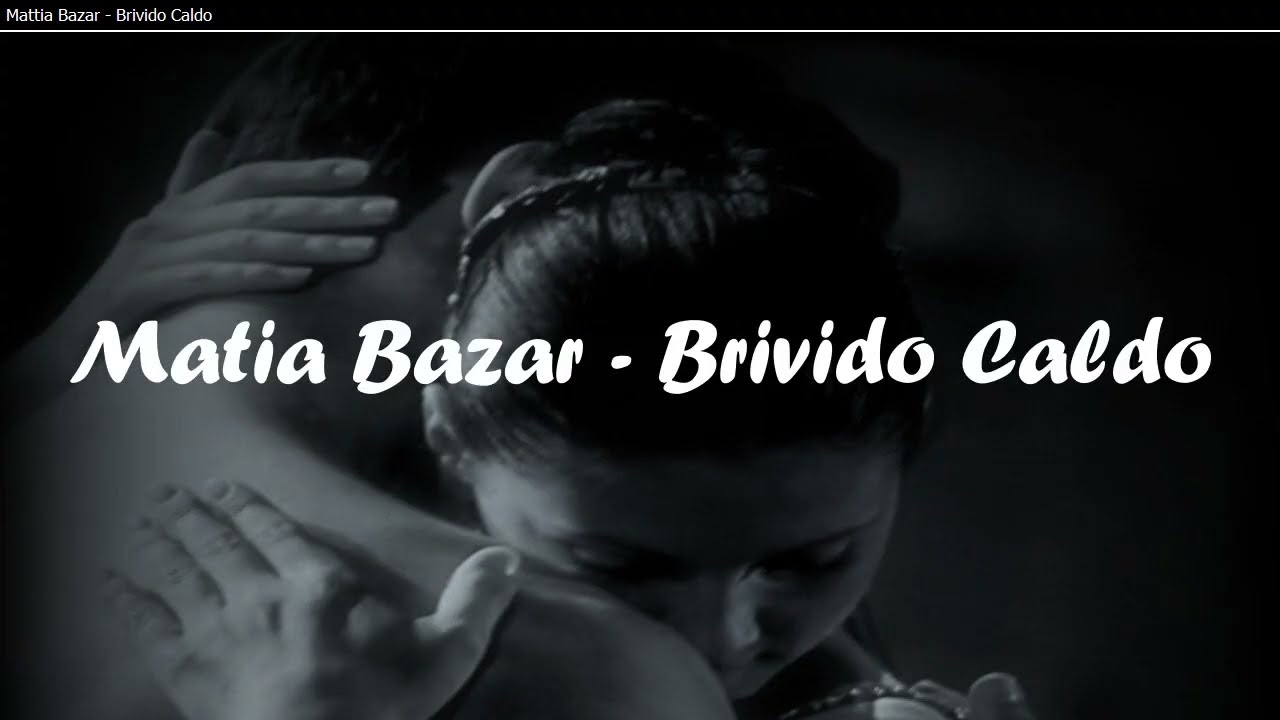 Matia Bazar _  Brivido Caldo (Testo)