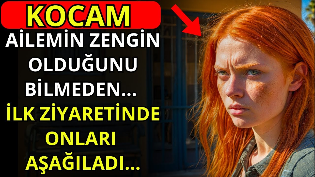 KOCAM, AİLEMİN ZENGİN OLDUĞUNU BİLMEDEN, ONLARI İLK ZİYARETİNDE AŞAĞILADI...