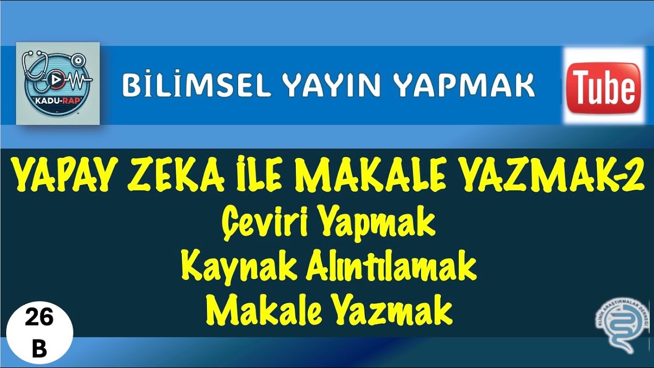 YAPAY ZEKA İLE MAKALE YAZMAK-2 / Bilimsel Makale Yazmak Serisi  (Writing a Scientific Article)