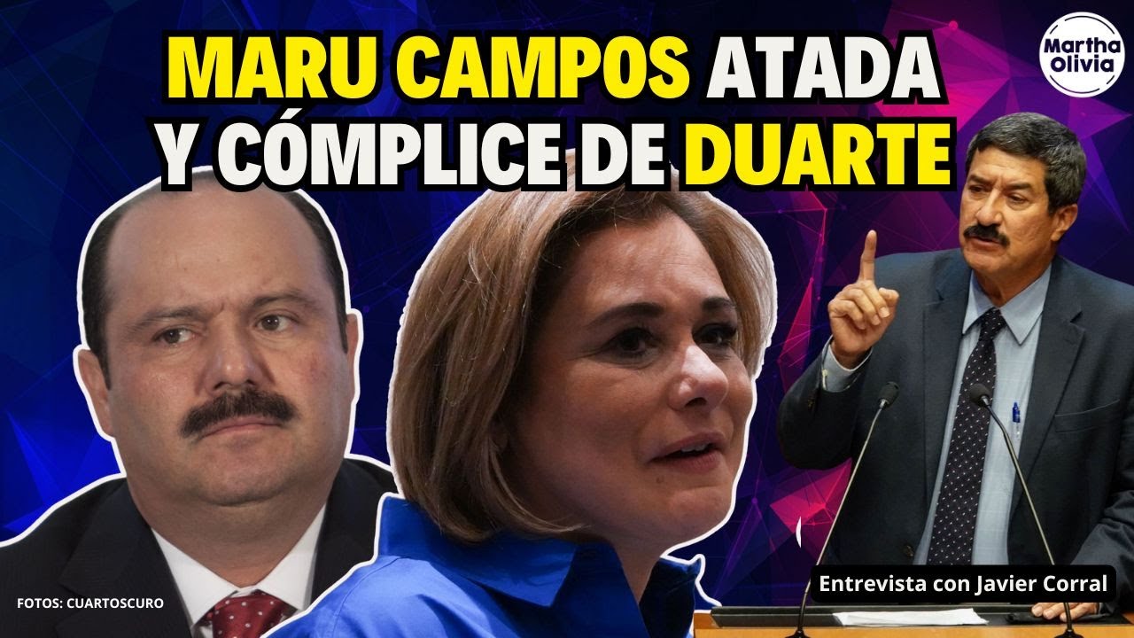 ¿Debe MARU CAMPOS ser INVESTIGADA por PROTEGER a CÉSAR DUARTE e inacción en órdenes de aprehensión?