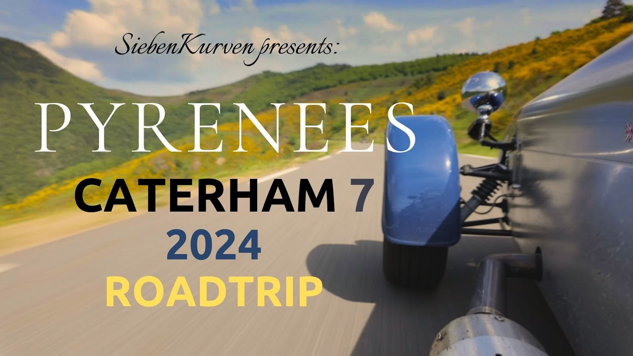 Caterham 7: 2024 Roadtrip to Pyrenees