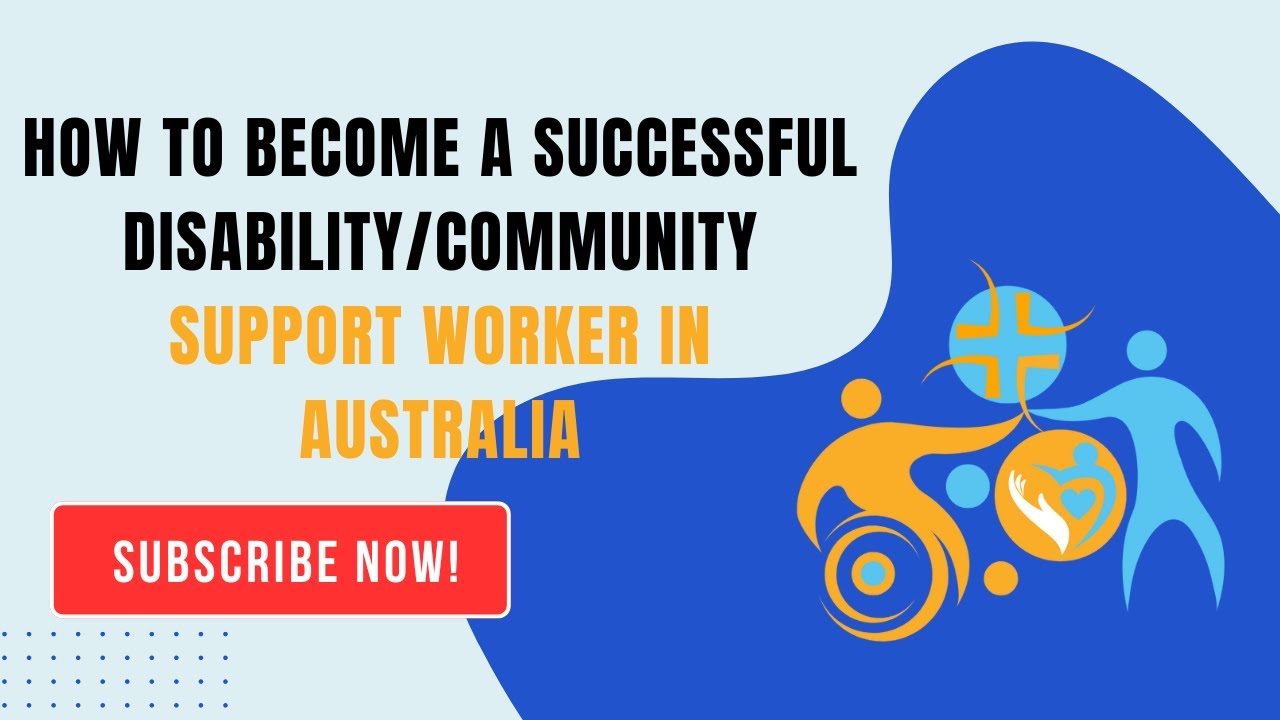 How to Become a Successful Disability/Community Support Worker in Australia
