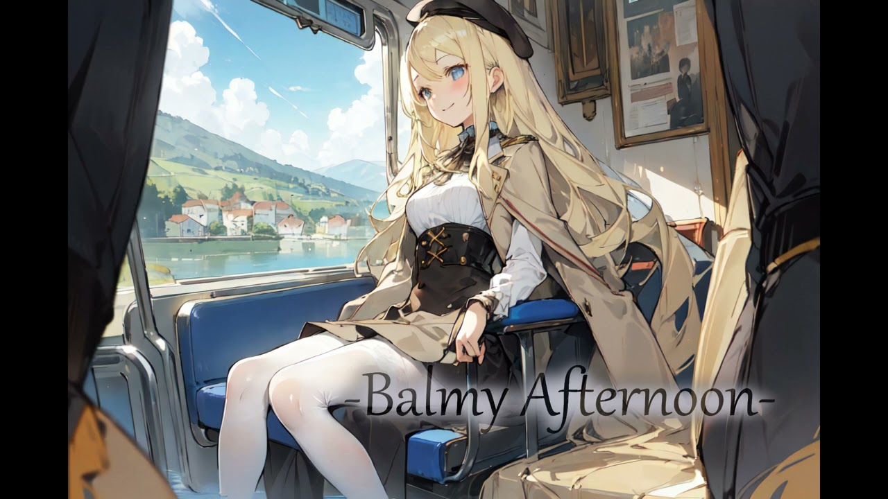 【作業用BGM】Balmy Afternoon【穏やかな日常・列車旅行】