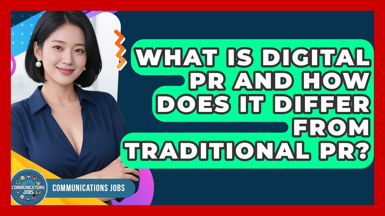 What Is Digital PR and How Does It Differ From Traditional PR? | Communications Jobs