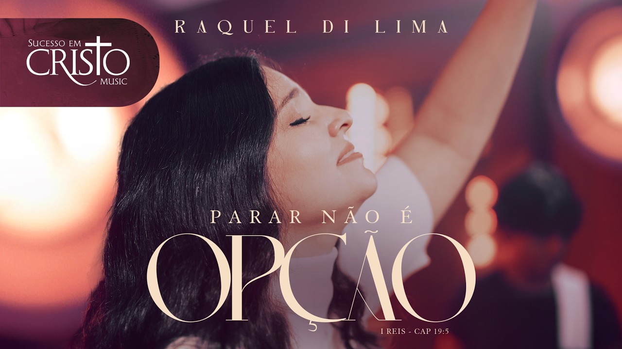 Parar Não É Opção l Raquel Di Lima [Clipe Oficial]