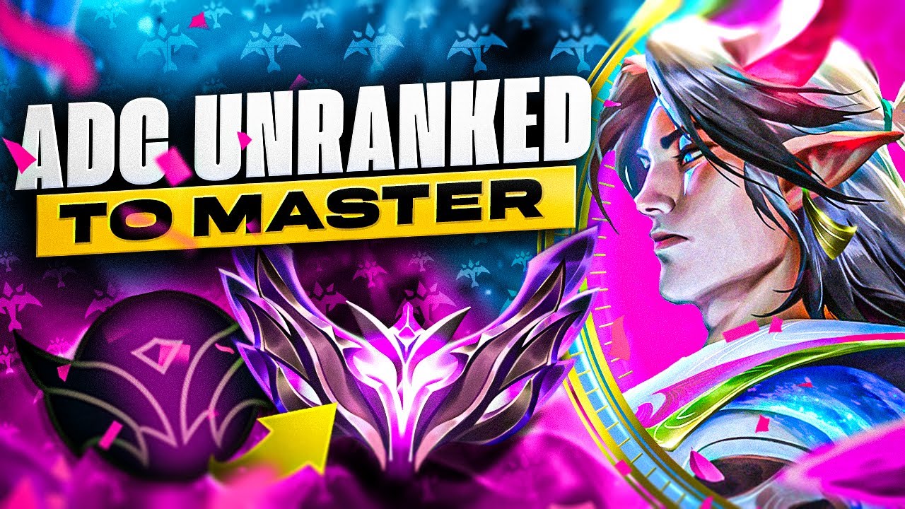 ADC Unranked to Master - ADC Gameplay Guide | League of Legends