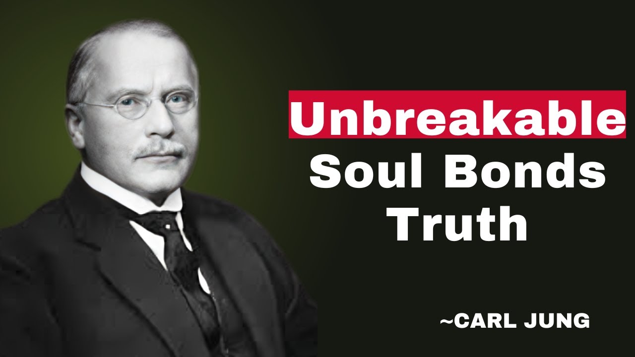 Unbreakable Soul Bonds Truth | CARL JUNG |