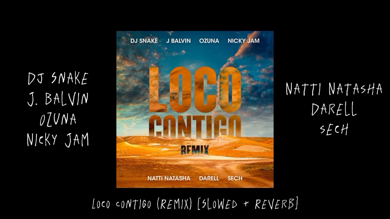 Dj Snake, J. Balvin, Ozuna, Nicky Jam, Natti Natasha, Darell & Sech - Loco Contigo (Remix) [Slowed]
