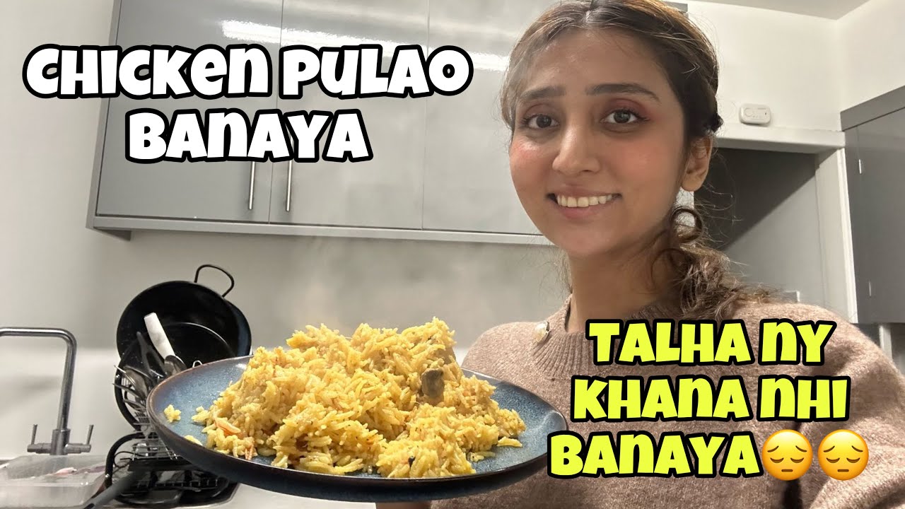 Talha Naraz Hogae Aur Khana Nahi Banaya || Biryani Chicken Pulao Banaya