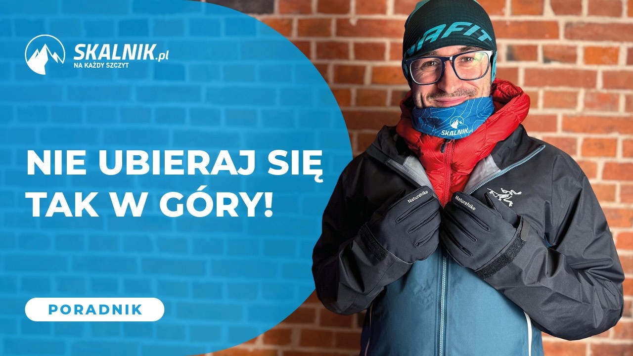 Tak NIE ubieraj się w góry! Najczęstsze błędy w ubiorze górskim - skalnik.pl