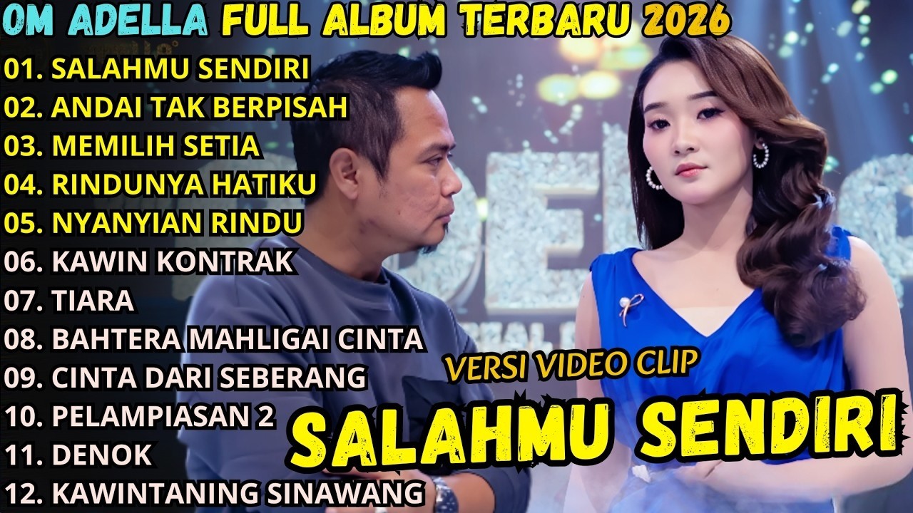 SALAHMU SENDIRI - ANDAI TAAK BERPISAH - MEMILIH SETIA - TIARA \\TERBARU OM ADELLA FULL ALBUM 2026