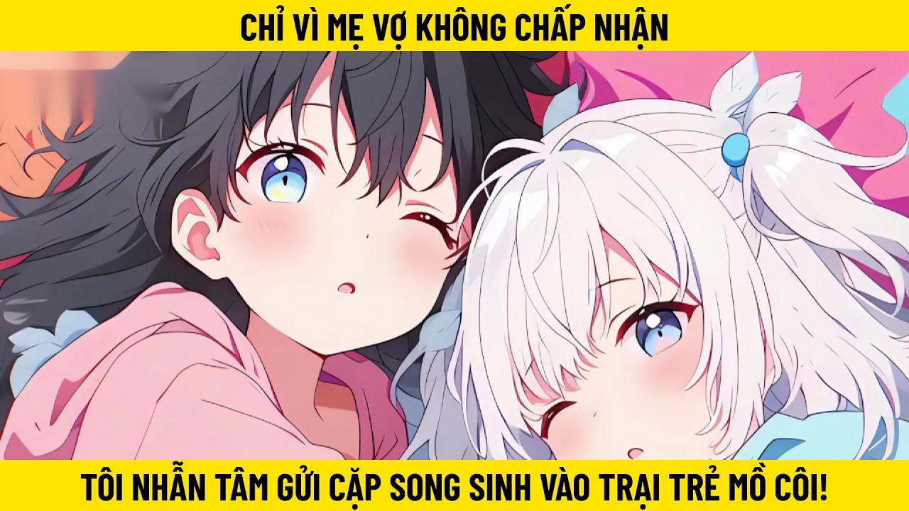 Chỉ Vì Mẹ Vợ Không Chấp Nhận - Tôi Nhẫn Tâm Gửi Cặp Song Sinh Vào Trại Trẻ Mồ Côi!