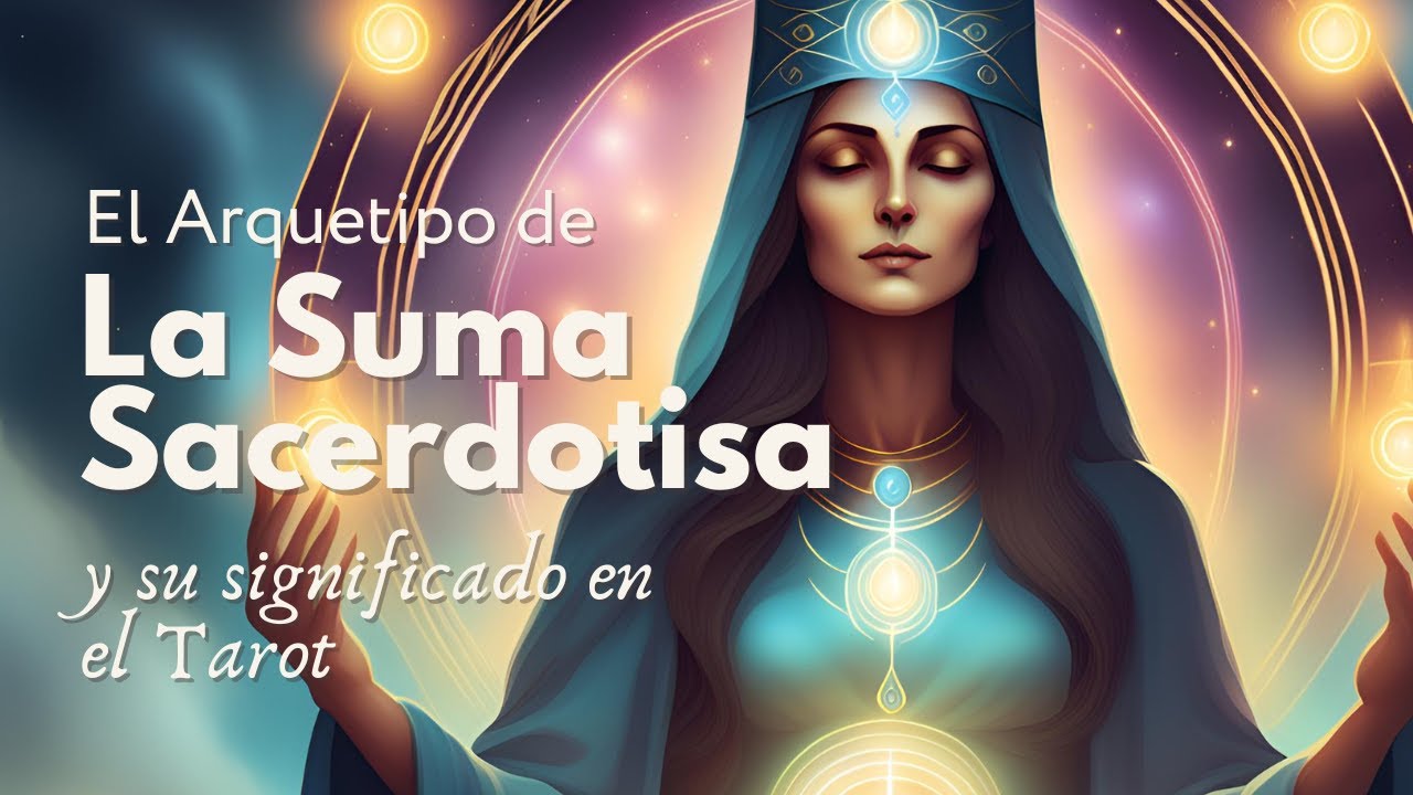El Arquetipo de La Suma Sacerdotisa | Tarot & Misterios Esotéricos