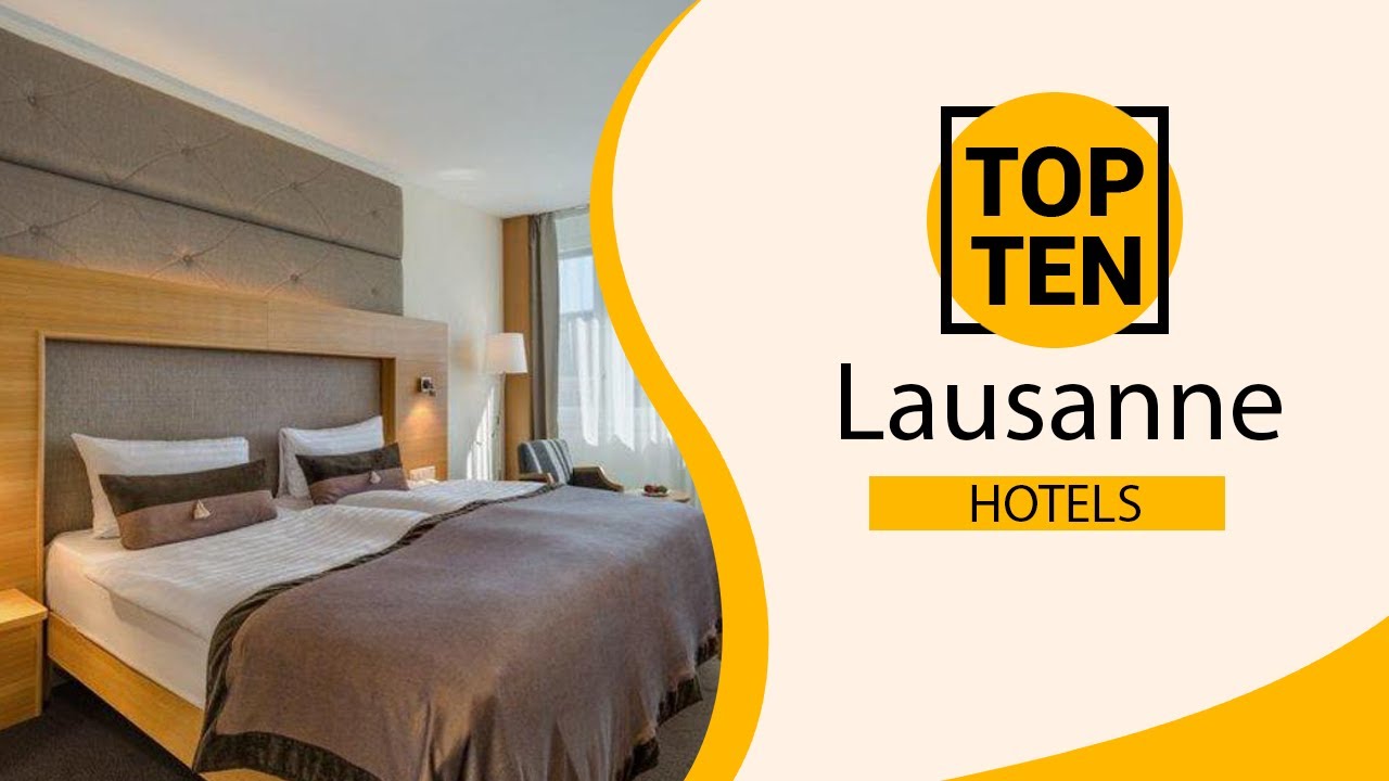 Top 10 Best Hotels to Visit in Lausanne | Switzerland - English