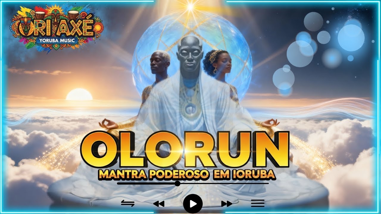 Mantra Yorùbá de Conexão com ÒLÓRÙN | Música Espiritual para Meditar e Sentir o Axé ✨