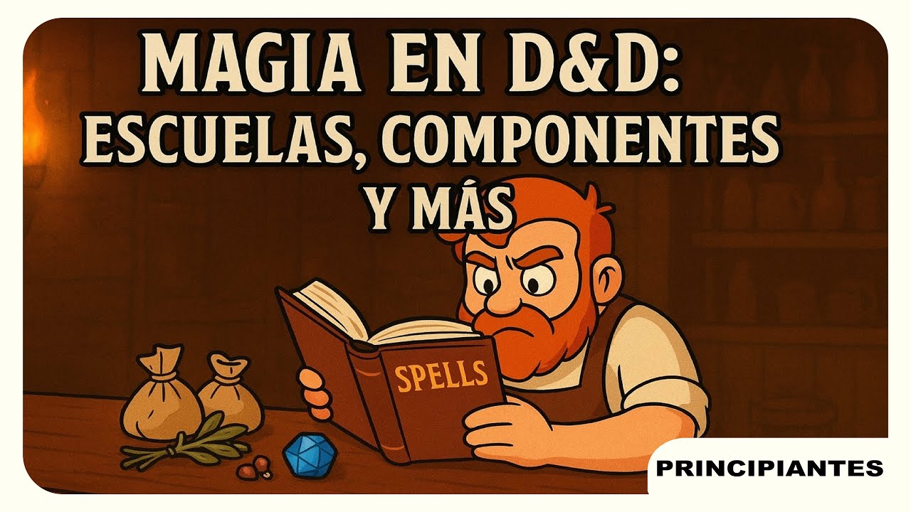 Cómo funciona la magia en D&D 2024 (Parte 2): Escuelas, componentes y alcance.