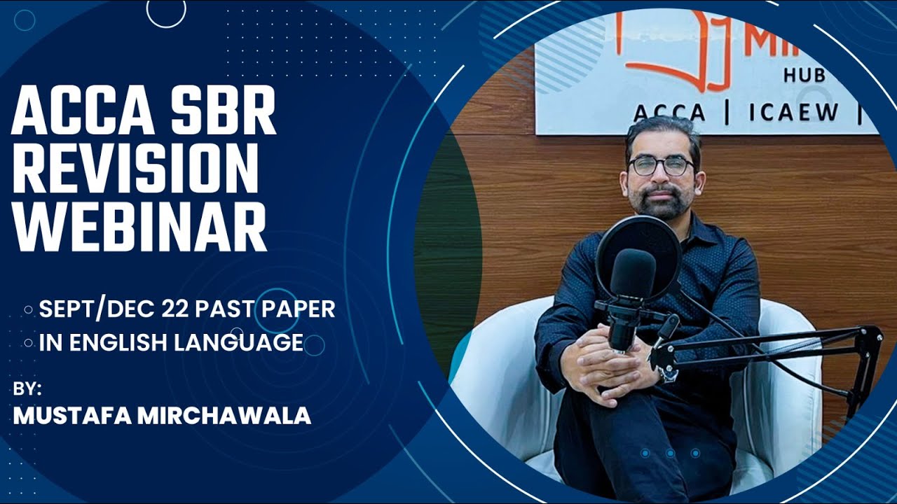 ACCA SBR Revision Webinar | Sept/Dec 22 Past Paper | In English Language | Mustafa Mirchawala