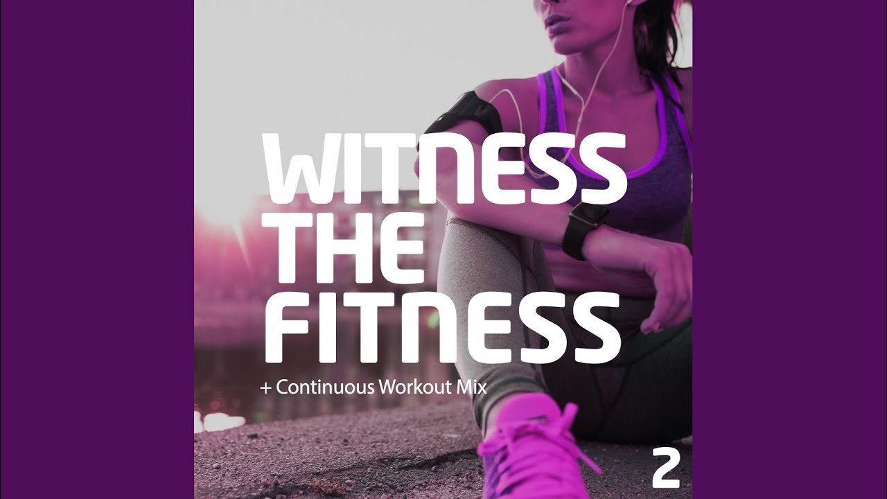 Witness The Fitness 2 (Continuous Workout Mix)