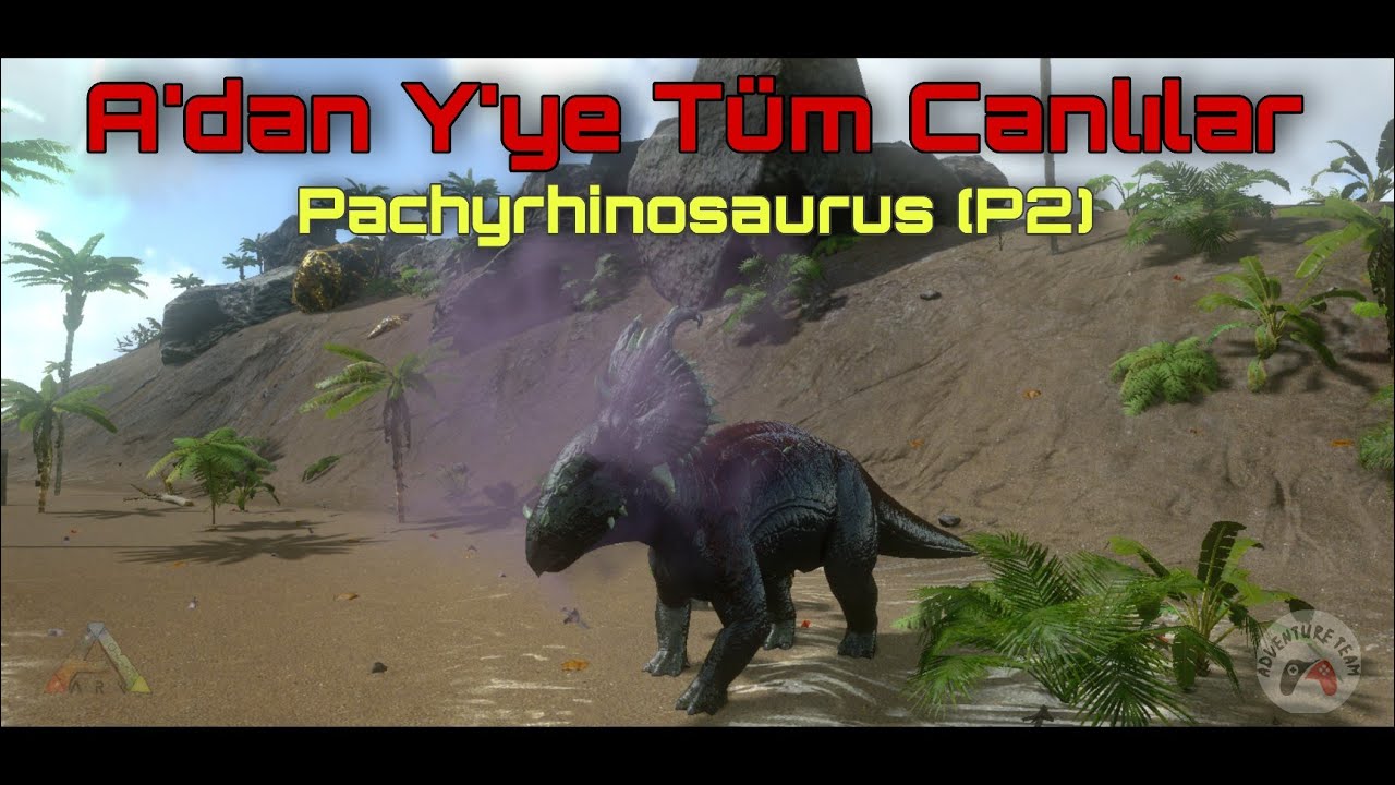 A'dan Y'ye Ark Mobile Canlıları | Pachyrhinosaurus (P2)