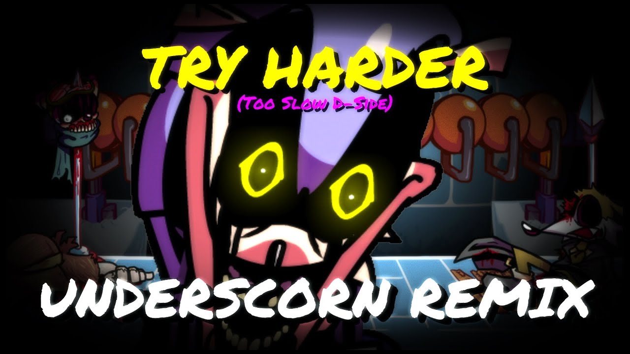 [FNF Remix] Try Harder (Too Slow D-Side)