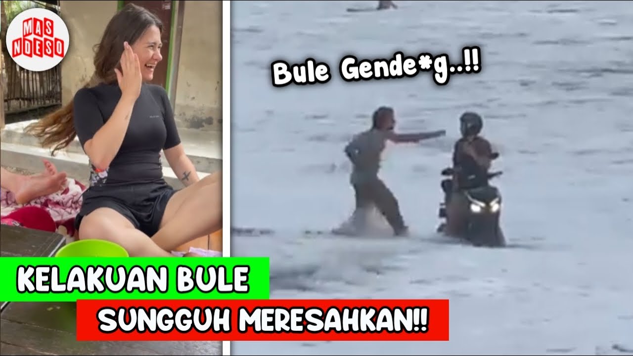 Bule Gende*g..!! Begini Kelakuan Nyeleneh Bule Di Indonesia