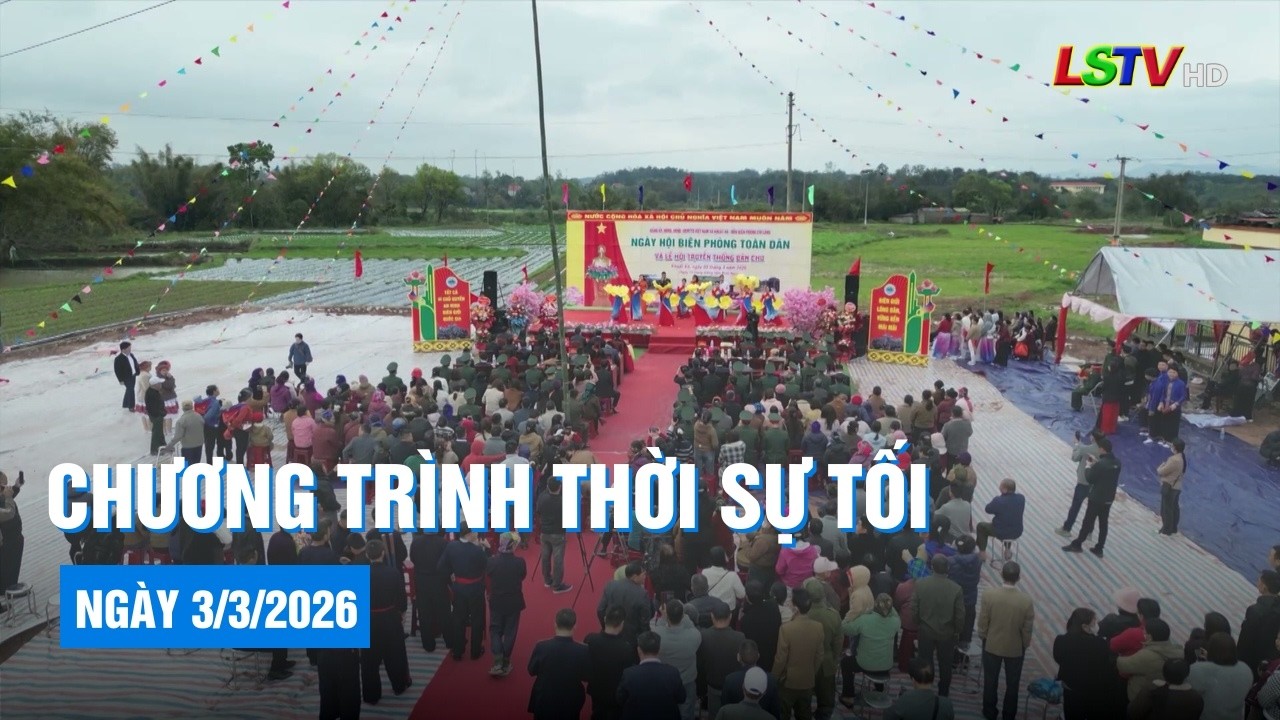 Chương trình thời sự tối ngày 3/3/2026 | Tin tức thời sự Lạng Sơn hôm nay | LSTV