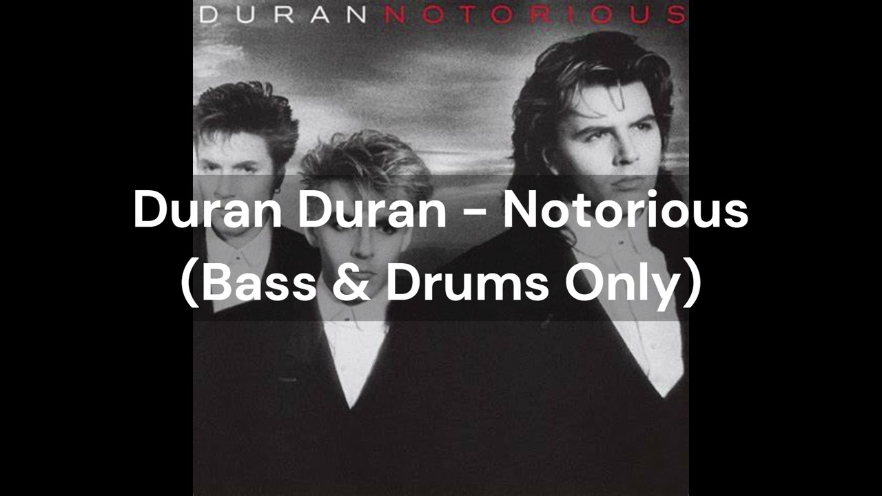 Duran Duran - Notorious (Bass & Drums Only)