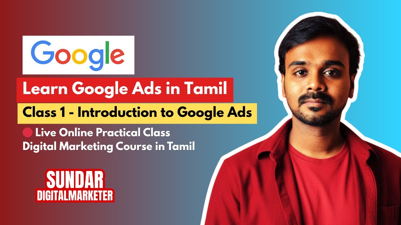 🔴 Class 1 - Google Ads Basics in Tamil 🔥 | Ad Placements, Paid vs Organic | Digital Marketing Course