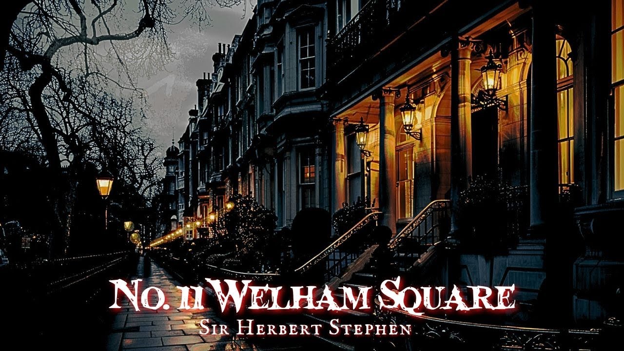 11 Welham Square by Herbert Stephen With Commentary #audiobook