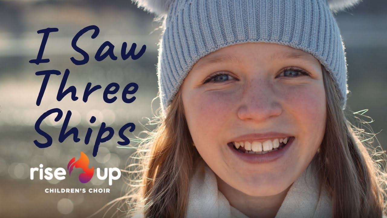 I Saw Three Ships (Official Music Video) | Rise Up Children&rsquo;s Choir
