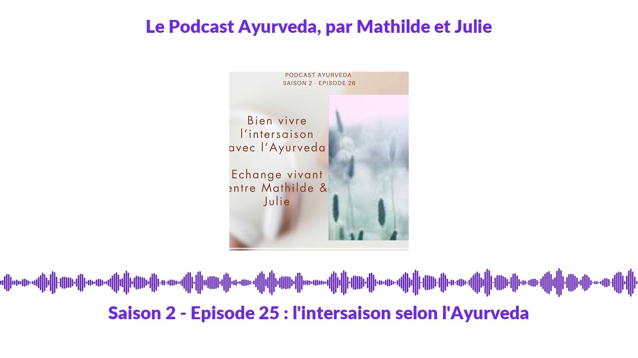 Saison 2 - Episode 25 : l'intersaison selon l'Ayurveda