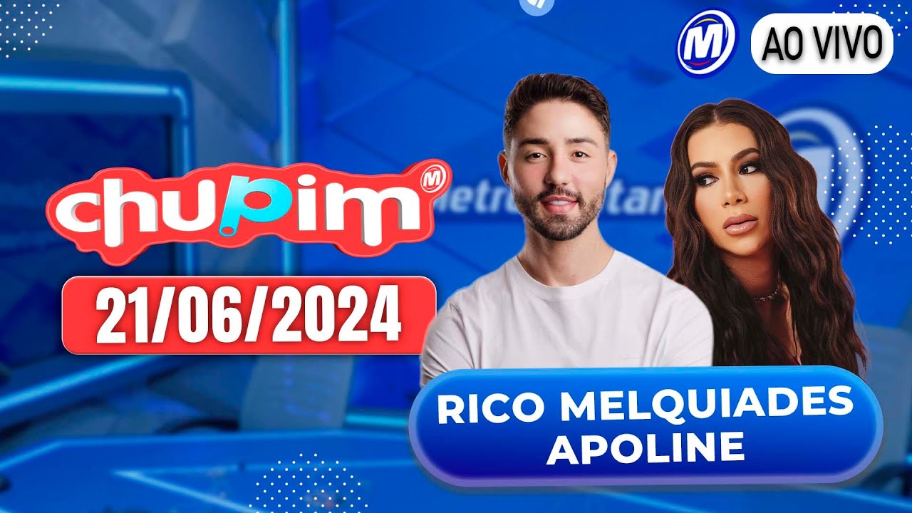 CHUPIM METROPOLITANA - 21/06/2024 I RICO MELQUIADES E APOLINE