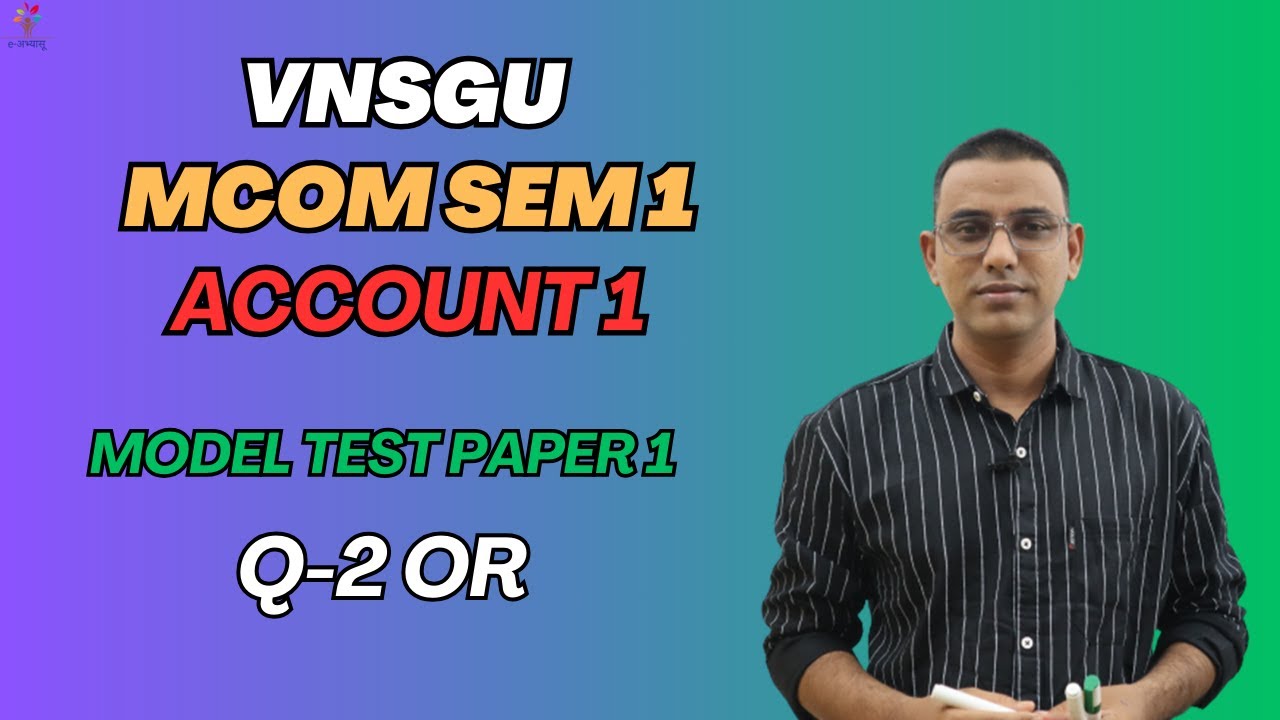MCOM SEM 1 | ACCOUNT 1 | MODEL PAPER 1 QUESTION 2 OR  | E-ABHYASU